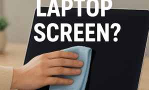 How to Clean Laptop Screen