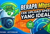 WiFi untuk CCTV Online: Berapa Kecepatan Upload yang Ideal? 2 WiFi untuk CCTV Online Berapa Kecepatan Upload yang Ideal